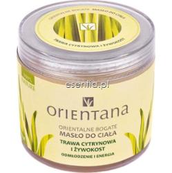 Orientana  Orientalne bogate masło do ciała Trawa cytrynowa i Żywokost 100 g